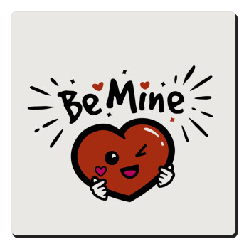 Be mine!, Τετράγωνο μαγνητάκι ξύλινο 6x6cm