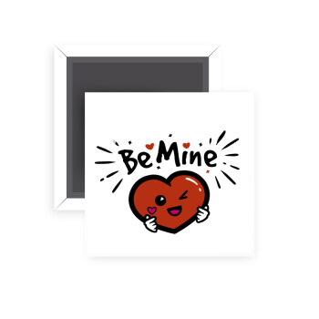 Be mine!, Μαγνητάκι ψυγείου τετράγωνο διάστασης 5x5cm