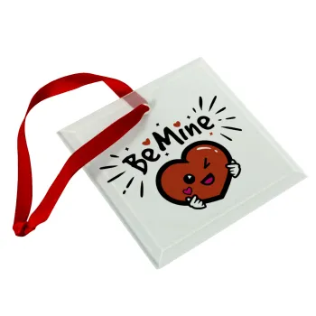 Be mine!, Christmas ornament, glass square ornament 9x9cm