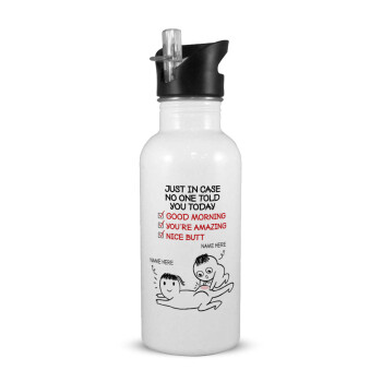 Just in case no one told you today..., White water bottle with straw, stainless steel 600ml