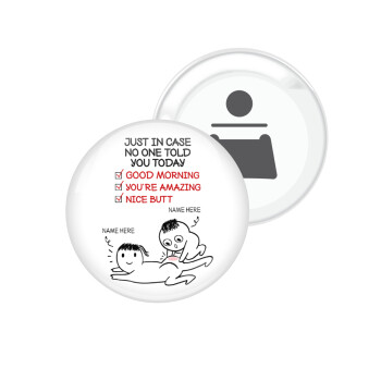 Just in case no one told you today..., Μαγνητάκι και ανοιχτήρι μπύρας στρογγυλό διάστασης 5,9cm