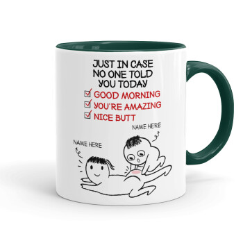 Just in case no one told you today..., Mug colored green, ceramic, 330ml