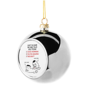 Just in case no one told you today..., Χριστουγεννιάτικη μπάλα δένδρου Ασημένια 8cm