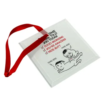 Just in case no one told you today..., Christmas ornament, glass square ornament 9x9cm