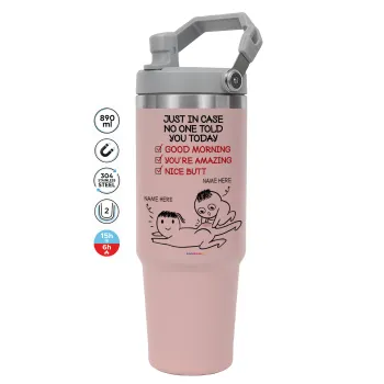 Just in case no one told you today..., Pink color, 890ml (30oz) stainless Steel Tumbler with Handle