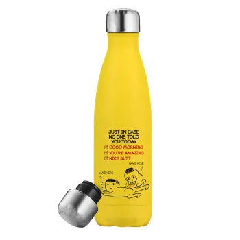 Just in case no one told you today..., Μεταλλικό παγούρι θερμός Κίτρινος (Stainless steel), διπλού τοιχώματος, 500ml