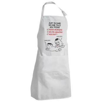Just in case no one told you today..., Adult Chef Apron (with sliders and 2 pockets)
