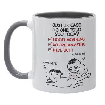 Just in case no one told you today..., Mug colored grey, ceramic, 330ml