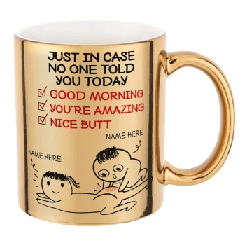Just in case no one told you today..., Mug ceramic, gold mirror, 330ml