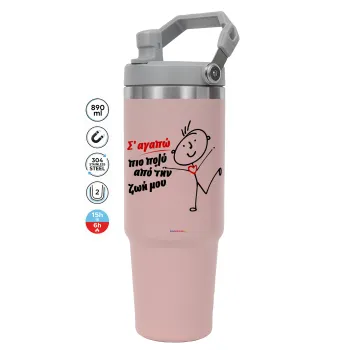 Σ'αγαπώ πιο πολύ από την ζωή μου!!!, Pink color, 890ml (30oz) stainless Steel Tumbler with Handle