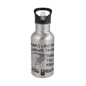 A boss like you is harder to find, than a toilet paper during pandemic, Water bottle Silver with straw, stainless steel 500ml