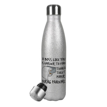 A boss like you is harder to find, than a toilet paper during pandemic, Metallic Glitter Silver Thermos Flask (Stainless steel), double-walled, 500ml