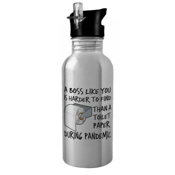 A boss like you is harder to find, than a toilet paper during pandemic, Water bottle Silver with straw, stainless steel 600ml
