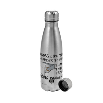 A boss like you is harder to find, than a toilet paper during pandemic, Metallic water bottle, stainless steel, 750ml