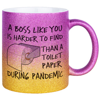 A boss like you is harder to find, than a toilet paper during pandemic, Κούπα Χρυσή/Ροζ Glitter, κεραμική, 330ml