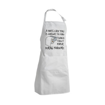 A boss like you is harder to find, than a toilet paper during pandemic, Adult Chef Apron (with sliders and 2 pockets)
