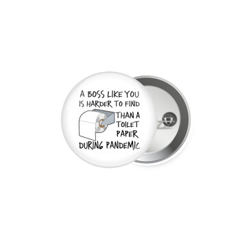 A boss like you is harder to find, than a toilet paper during pandemic, Κονκάρδα παραμάνα 5cm