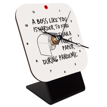 A boss like you is harder to find, than a toilet paper during pandemic, Quartz Wooden table clock with hands (10cm)