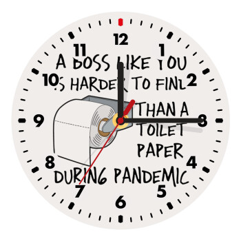 A boss like you is harder to find, than a toilet paper during pandemic, Wooden wall clock (20cm)