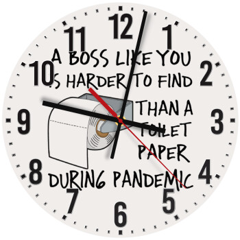 A boss like you is harder to find, than a toilet paper during pandemic, 