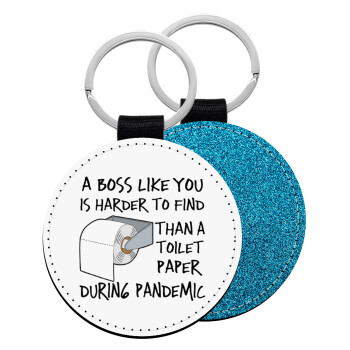 A boss like you is harder to find, than a toilet paper during pandemic, Μπρελόκ Δερματίνη, στρογγυλό ΜΠΛΕ (5cm)