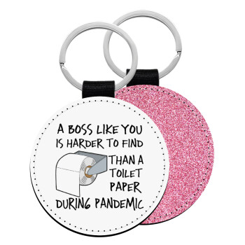 A boss like you is harder to find, than a toilet paper during pandemic, Μπρελόκ Δερματίνη, στρογγυλό ΡΟΖ (5cm)
