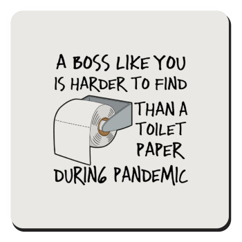 A boss like you is harder to find, than a toilet paper during pandemic, Τετράγωνο μαγνητάκι ξύλινο 9x9cm
