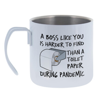 A boss like you is harder to find, than a toilet paper during pandemic, Mug Stainless steel double wall 400ml