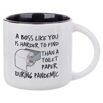 A boss like you is harder to find, than a toilet paper during pandemic, Κούπα κεραμική 400ml Λευκή/Μαύρη