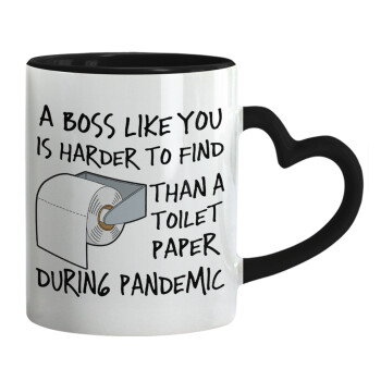 A boss like you is harder to find, than a toilet paper during pandemic, Κούπα καρδιά χερούλι μαύρη, κεραμική, 330ml