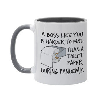A boss like you is harder to find, than a toilet paper during pandemic, Mug colored grey, ceramic, 330ml