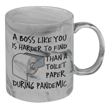 A boss like you is harder to find, than a toilet paper during pandemic, Κούπα κεραμική, marble style (μάρμαρο), 330ml