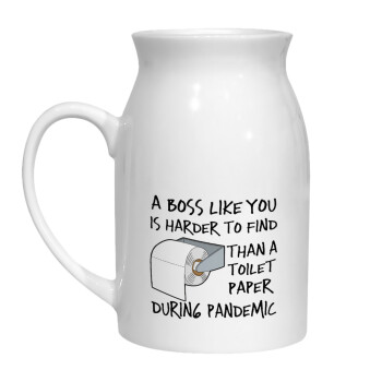 A boss like you is harder to find, than a toilet paper during pandemic, Milk Jug (450ml) (1pcs)