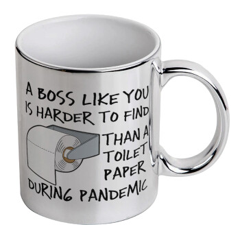 A boss like you is harder to find, than a toilet paper during pandemic, Mug ceramic, silver mirror, 330ml