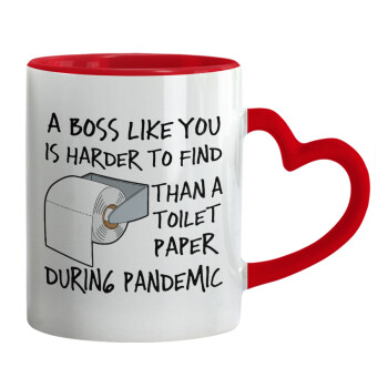 A boss like you is harder to find, than a toilet paper during pandemic, Mug heart red handle, ceramic, 330ml