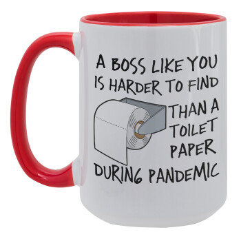 A boss like you is harder to find, than a toilet paper during pandemic, Κούπα Mega 15oz, κεραμική Κόκκινη, 450ml
