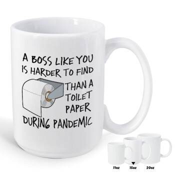 A boss like you is harder to find, than a toilet paper during pandemic, Κούπα Mega, κεραμική, 450ml