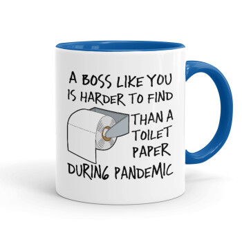 A boss like you is harder to find, than a toilet paper during pandemic, Mug colored blue, ceramic, 330ml
