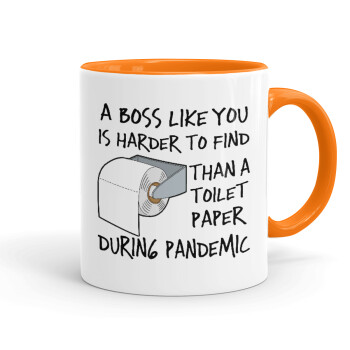 A boss like you is harder to find, than a toilet paper during pandemic, Mug colored orange, ceramic, 330ml