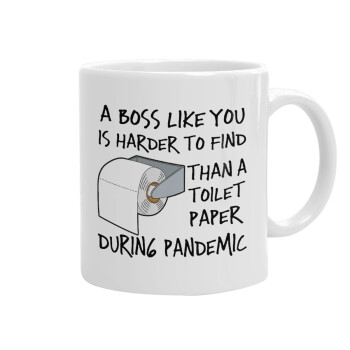 A boss like you is harder to find, than a toilet paper during pandemic, Ceramic coffee mug, 330ml