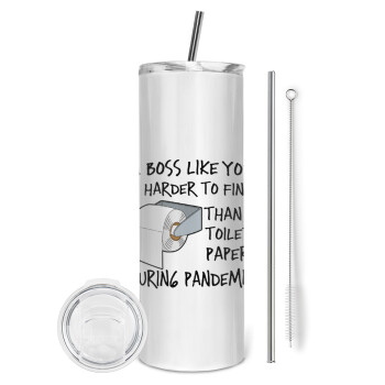 A boss like you is harder to find, than a toilet paper during pandemic, Eco friendly stainless steel tumbler 600ml, with metal straw & cleaning brush