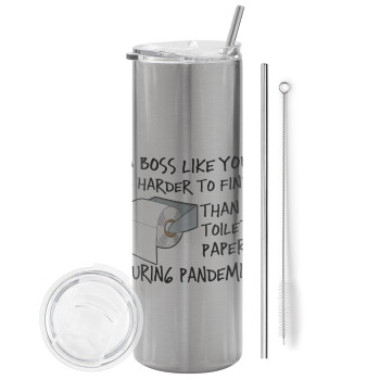 A boss like you is harder to find, than a toilet paper during pandemic, Eco friendly stainless steel Silver tumbler 600ml, with metal straw & cleaning brush