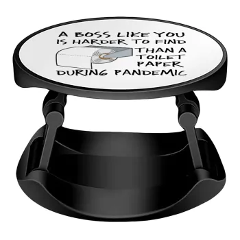 A boss like you is harder to find, than a toilet paper during pandemic, Phone Holders Stand  Stand Βάση Στήριξης Κινητού στο Χέρι
