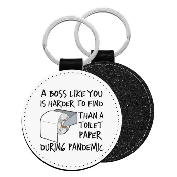 A boss like you is harder to find, than a toilet paper during pandemic, Μπρελόκ Δερματίνη, στρογγυλό ΜΑΥΡΟ (5cm)
