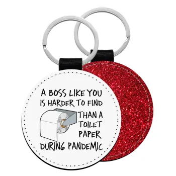 A boss like you is harder to find, than a toilet paper during pandemic, Μπρελόκ Δερματίνη, στρογγυλό ΚΟΚΚΙΝΟ (5cm)