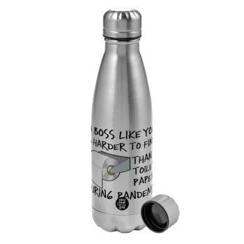 A boss like you is harder to find, than a toilet paper during pandemic, Metallic water bottle, stainless steel, 750ml