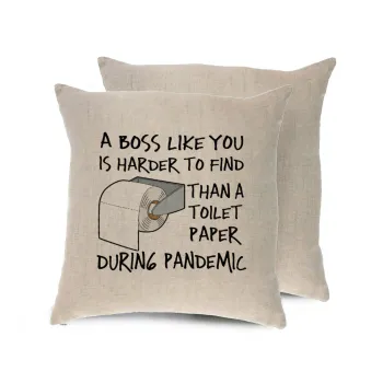 A boss like you is harder to find, than a toilet paper during pandemic, Μαξιλάρι καναπέ ΛΙΝΟ 40x40cm περιέχεται το  γέμισμα