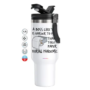 A boss like you is harder to find, than a toilet paper during pandemic, Mega Stainless steel Tumbler with lid, double wall 1,2L
