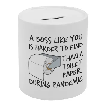 A boss like you is harder to find, than a toilet paper during pandemic, Κουμπαράς πορσελάνης με τάπα