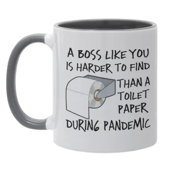A boss like you is harder to find, than a toilet paper during pandemic, Κούπα χρωματιστή γκρι, κεραμική, 330ml